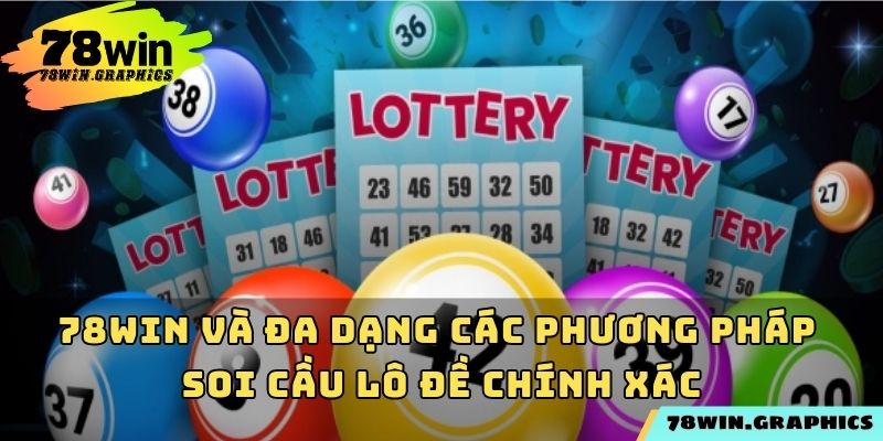 78win và đa dạng các phương pháp soi cầu lô đề chính xác