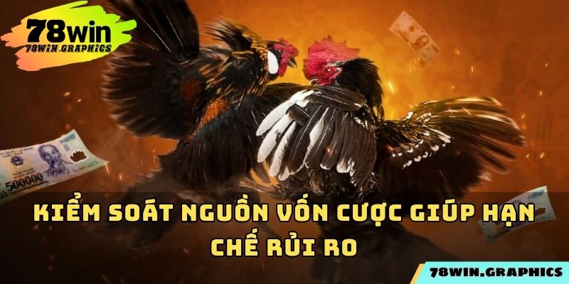 Kiểm soát nguồn vốn cược giúp hạn chế rủi ro