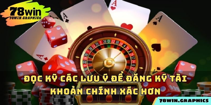 Đọc kỹ các lưu ý để đăng ký tài khoản chính xác hơn