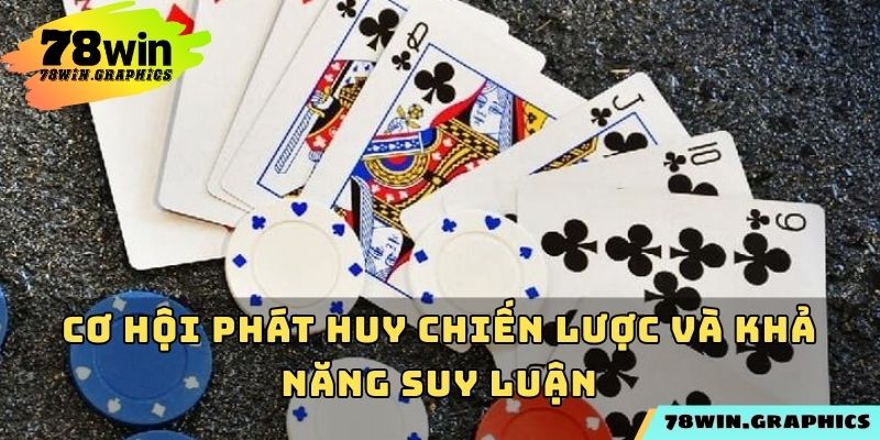 Cơ hội phát huy chiến lược và khả năng suy luận