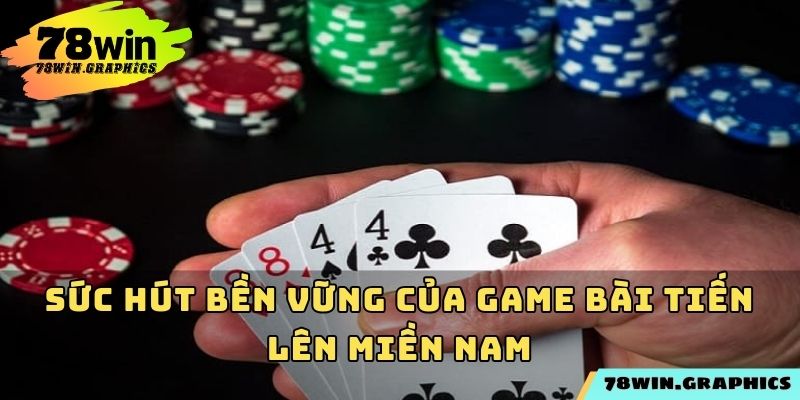 Sức hút bền vững của game bài tiến lên miền Nam