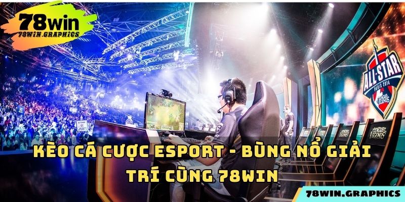 Kèo Cá Cược Esport