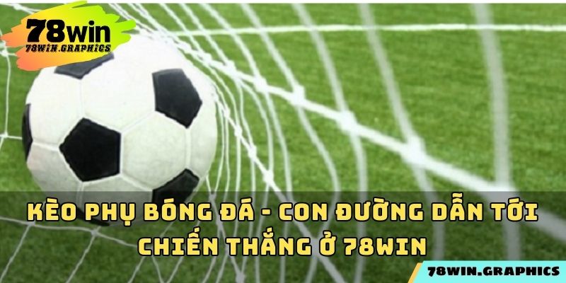 Kèo Phụ Bóng Đá