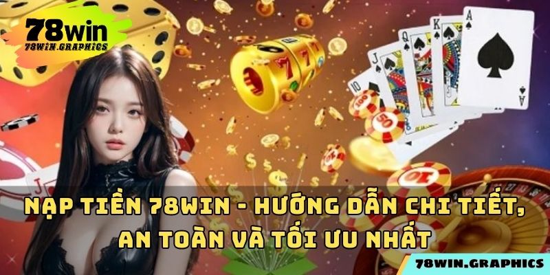 Nạp Tiền 78win