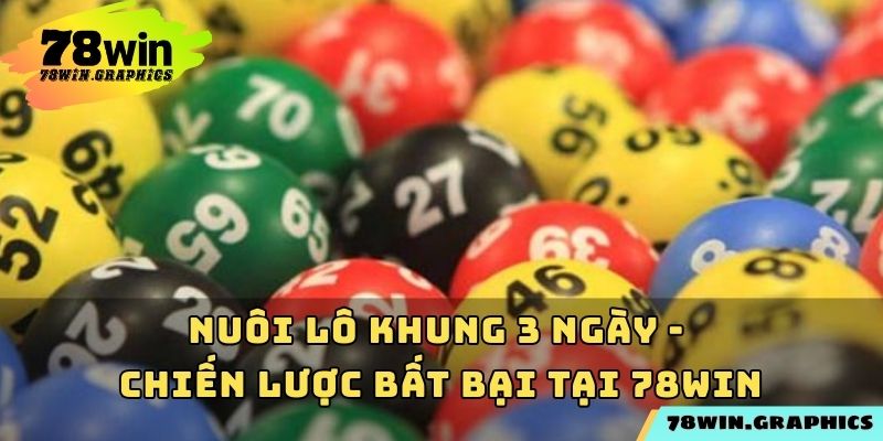 Nuôi Lô Khung 3 Ngày