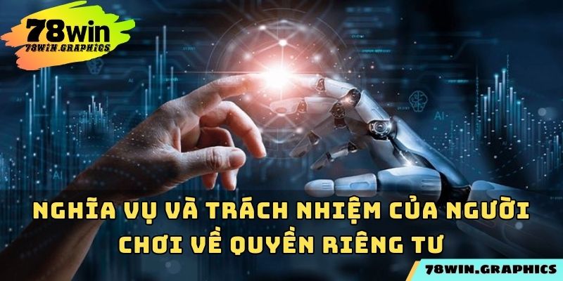 Nghĩa vụ và trách nhiệm của người chơi về quyền riêng tư