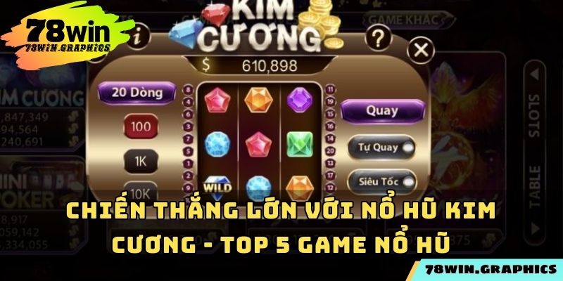 Chiến thắng lớn với nổ hũ Kim Cương