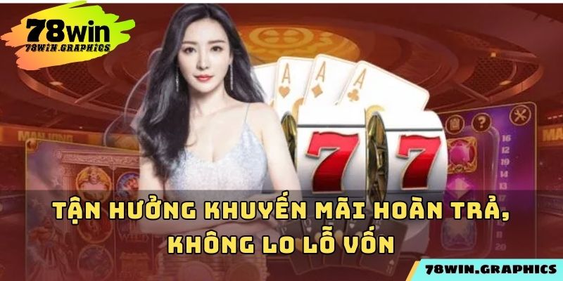 Tận hưởng khuyến mãi hoàn trả, không lo lỗ vốn